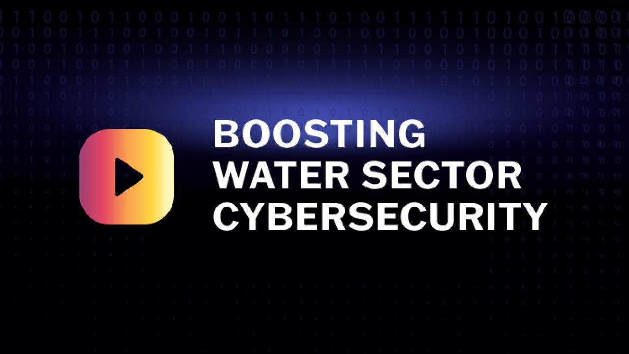 An image that says "Boosting Water Sector Cybersecurity"