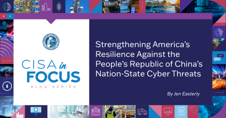 CISA in Focus: Strengthening America’s Resilience Against the PRC Cyber Threats