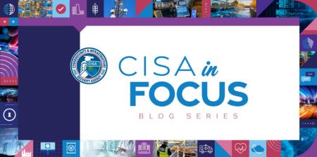 CISA in Focus Blog Series