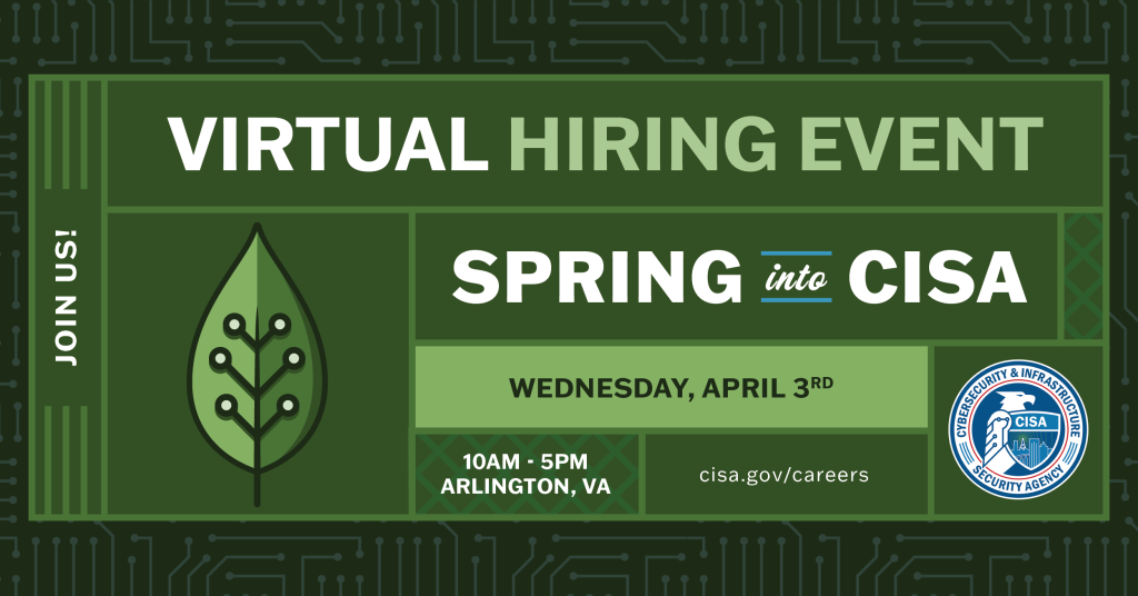 Spring into CISA: Virtual Hiring Event graphic on green cyber background with leaf icon and CISA seal.