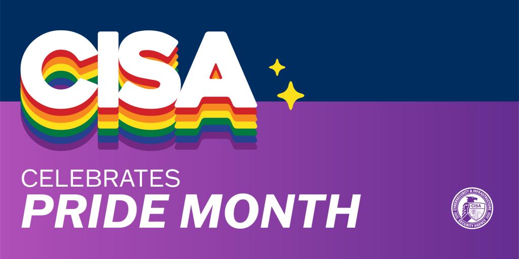 CISA Celebrates Pride Month with rainbow sparkly CISA name over a navy and purple background and white CISA seal