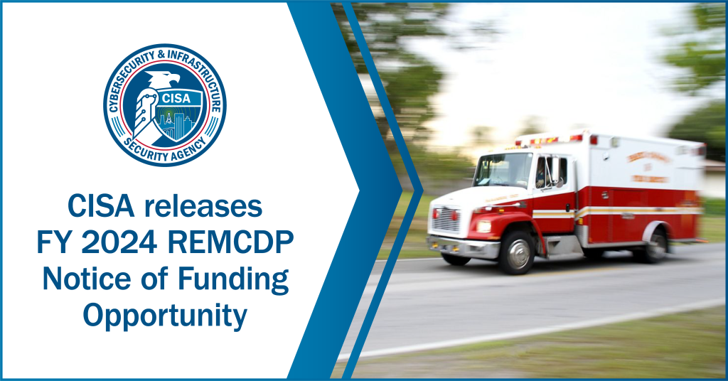 CISA Releases FY 2024 REMCDP Notice of Funding Opporunity