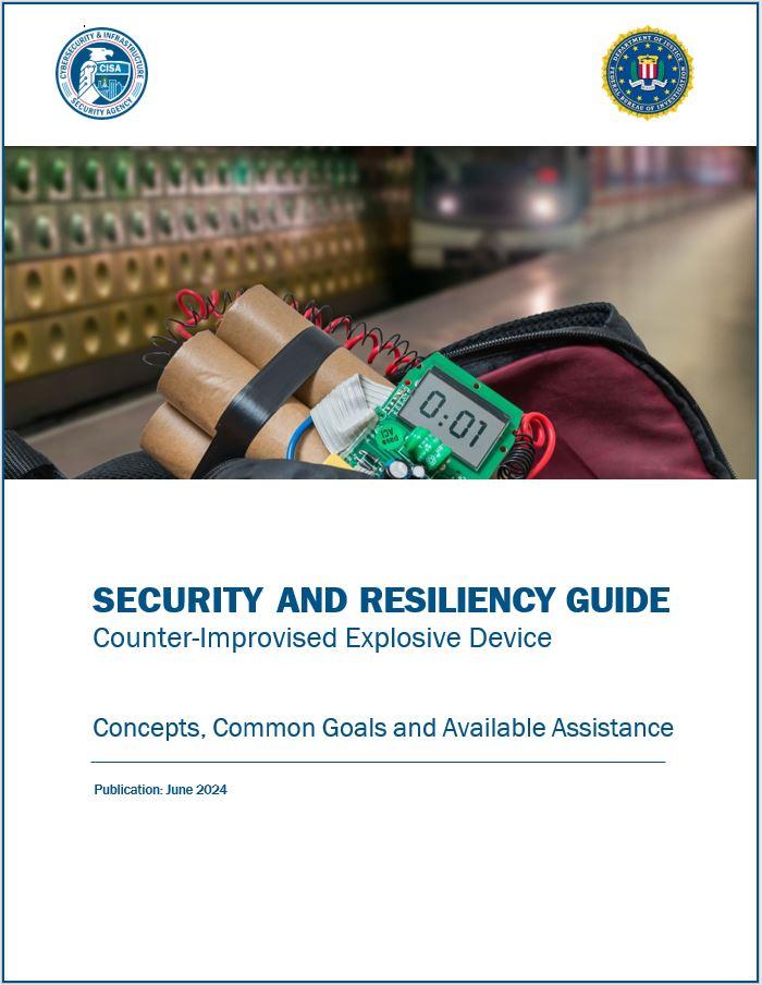 Security and Resiliency Guide Counter-Improvised Explosive Device Concepts, Common Goals and Available Assistance