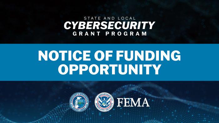 State and Local Cybersecurity Grant Program Notice of Funding Opportunity