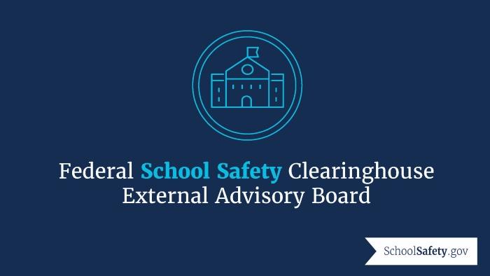 Federal School Safety Clearinghouse External Advisory Board