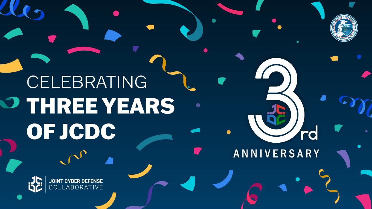 Celebrating Three Years of JCDC. 3rd Anniversary. Joint Cyber Defense Collaborative.