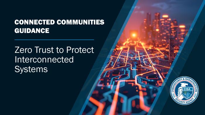 Connected Communities Guidance: Zero Trust to Protect Interconnected Systems