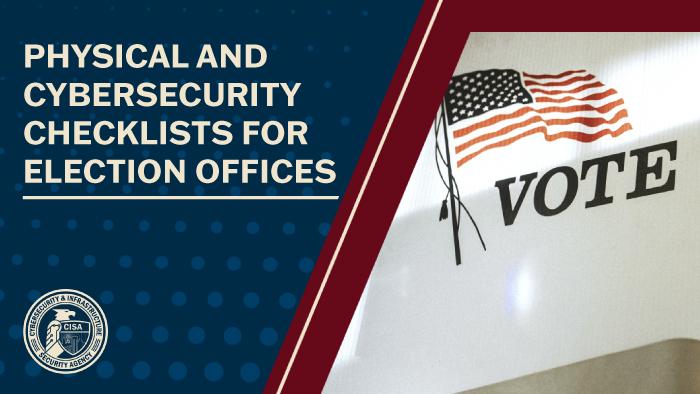 Physical and Cybersecurity Checklists for Election Offices