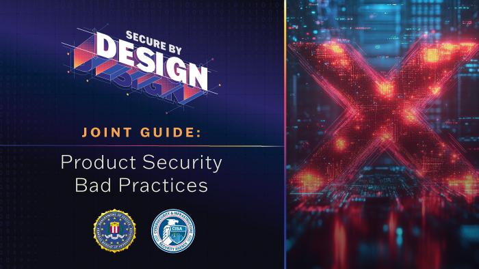 Secure by Design. Joint Guide: Product Security Bad Practices