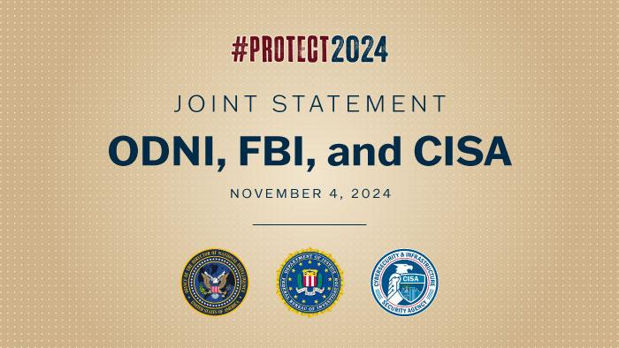 #Protect2024. Joint Statement ODNI, FBI, and CISA. November 4, 2024