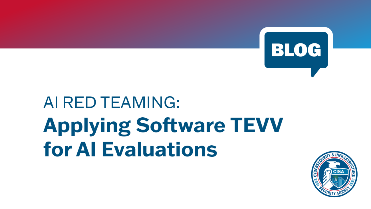 Blog. AI Red Teaming: Applying Software TEVV for AI Evaluations