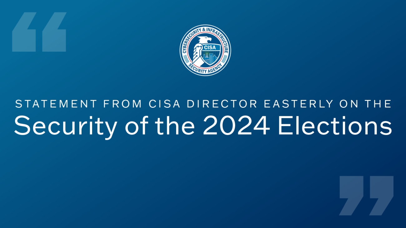 Statement from CISA Director Easterly on the Security of the 2024 Elections