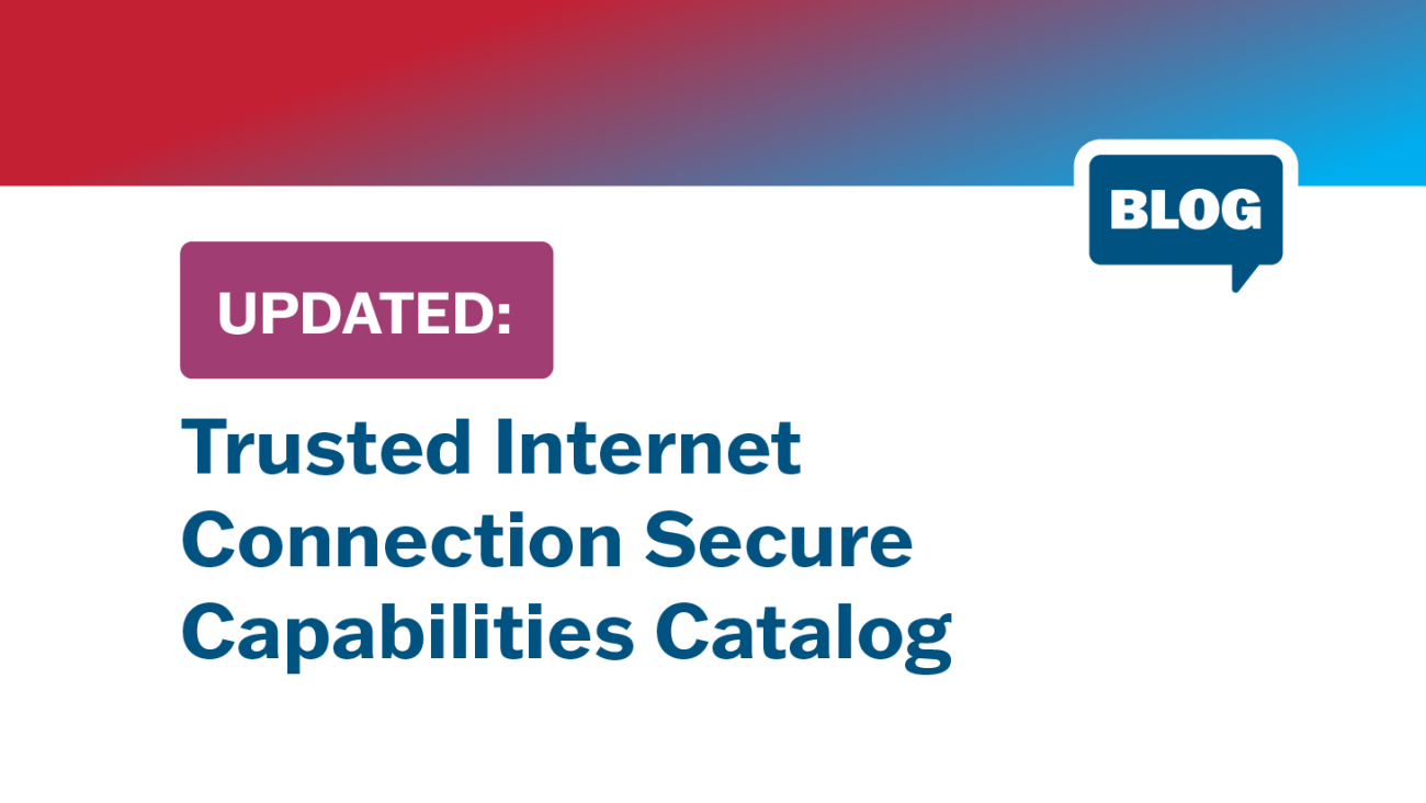 Blog: Updated: Trusted Internet Connection Secure Capabilities Catalog