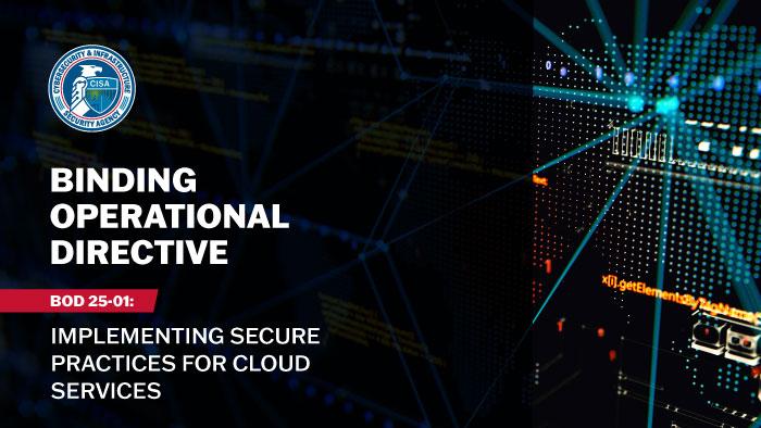 Binding Operational Directive 25-01: Implementing Secure Practices for Cloud Services