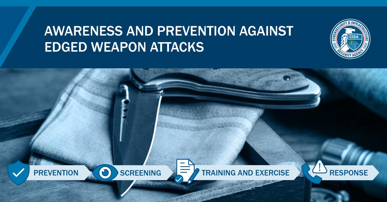 Awareness and Prevention of Edged Weapon Attacks - Prevention - Screening - Training and Exercise - Response